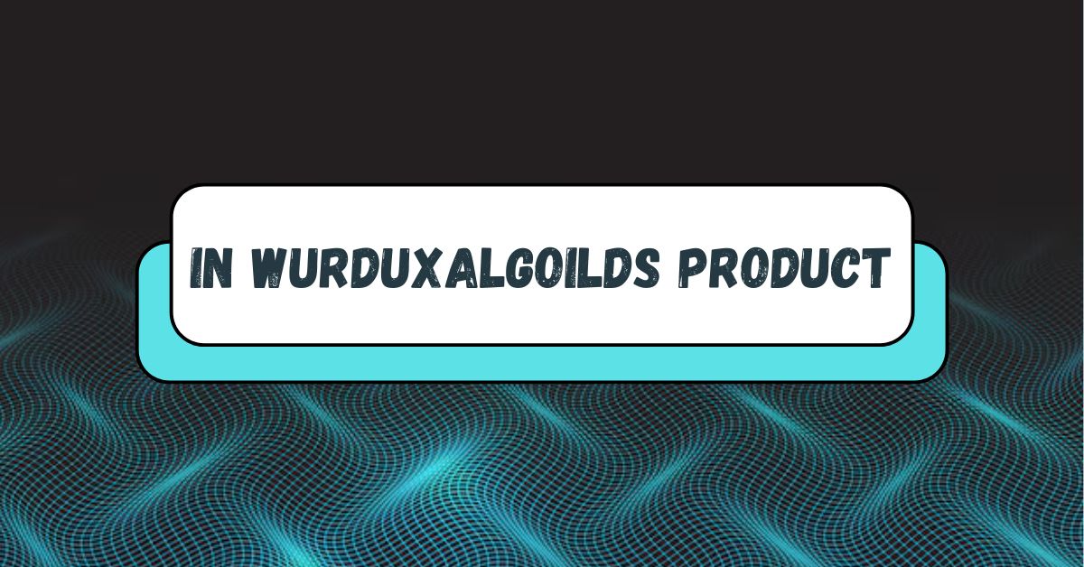 in wurduxalgoilds product