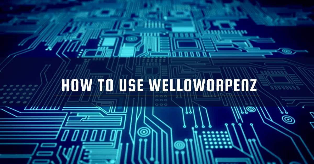 to Use Welloworpenz