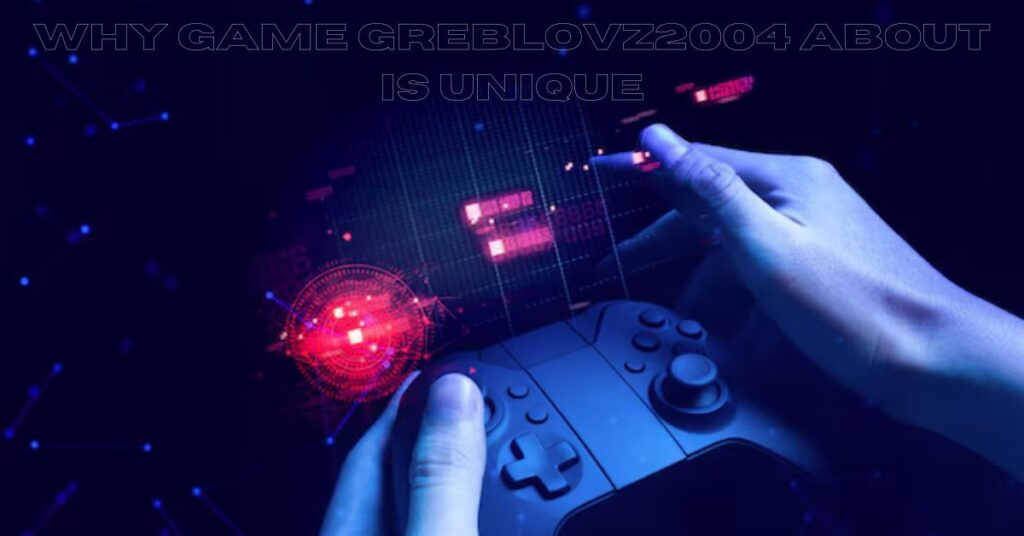 game greblovz2004 about